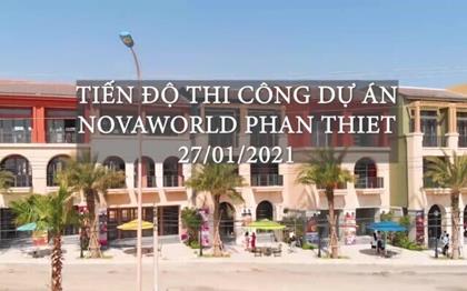 Tiến Độ Novaworld Phan Thiết Tháng 01/2021